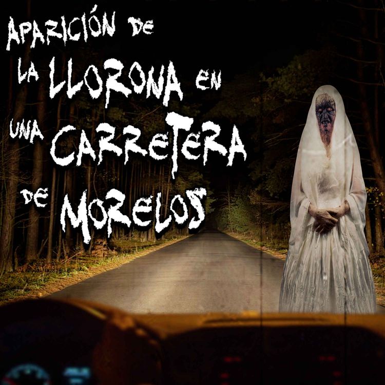 cover art for TERROR EN CARRETERA: Aterradora aparición de "La Llorona" en una carretera de Morelos