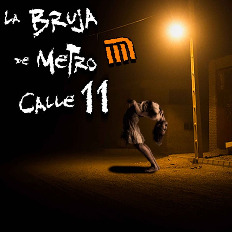 cover art for HISTORIAS DEL METRO DE LA CIUDAD DE MÉXICO: La Bruja de Metro Calle 11
