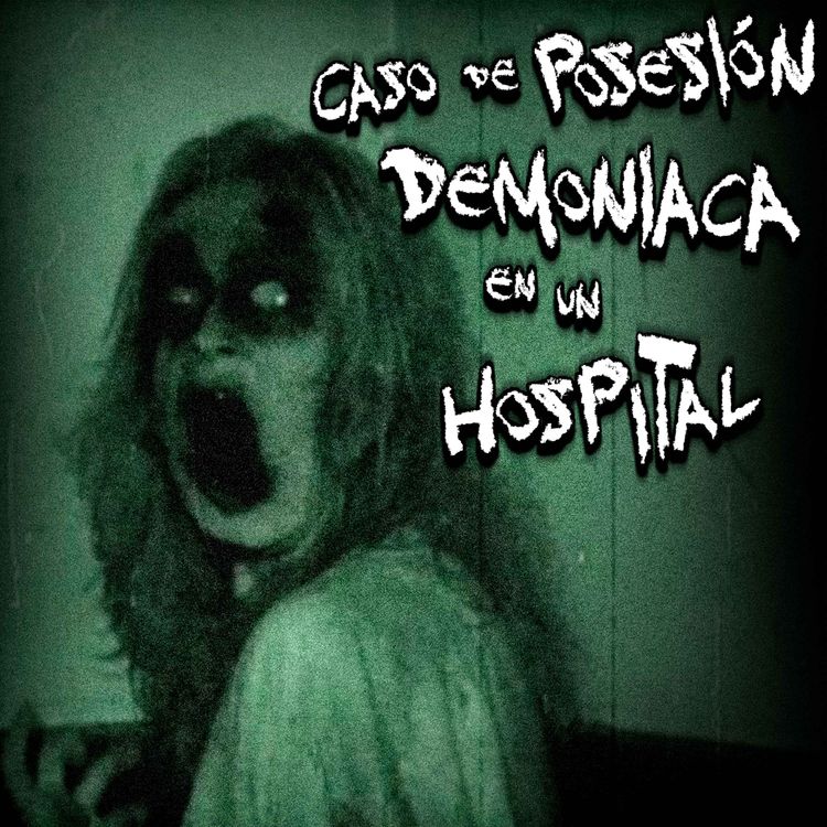 cover art for HISTORIAS DE HOSPITALES: Caso de Posesión Demoniaca en un Hospital de Guadalajara