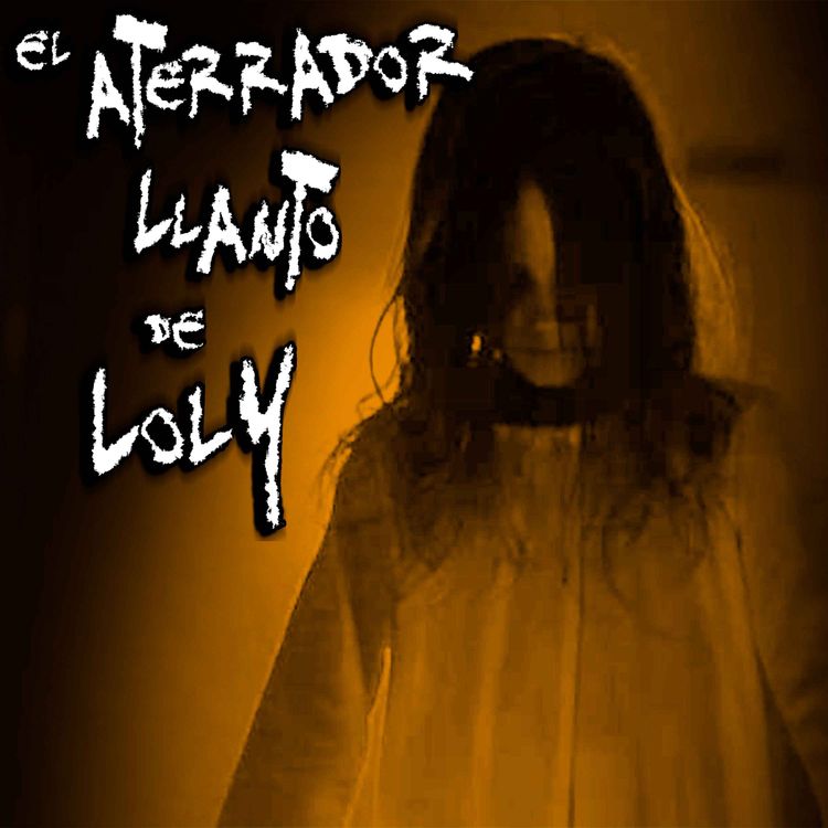 cover art for Mi prima se ahogó en una excursión, y la escuchan llorar: El aterrador llanto de Loly