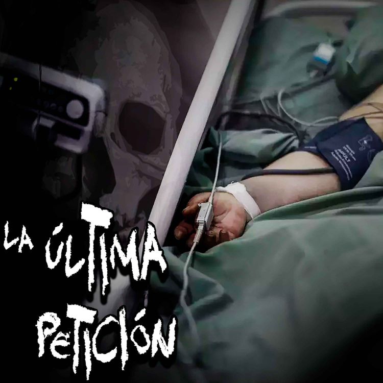 cover art for Aterradoras Historias de Hospitales: La última petición de mi paciente