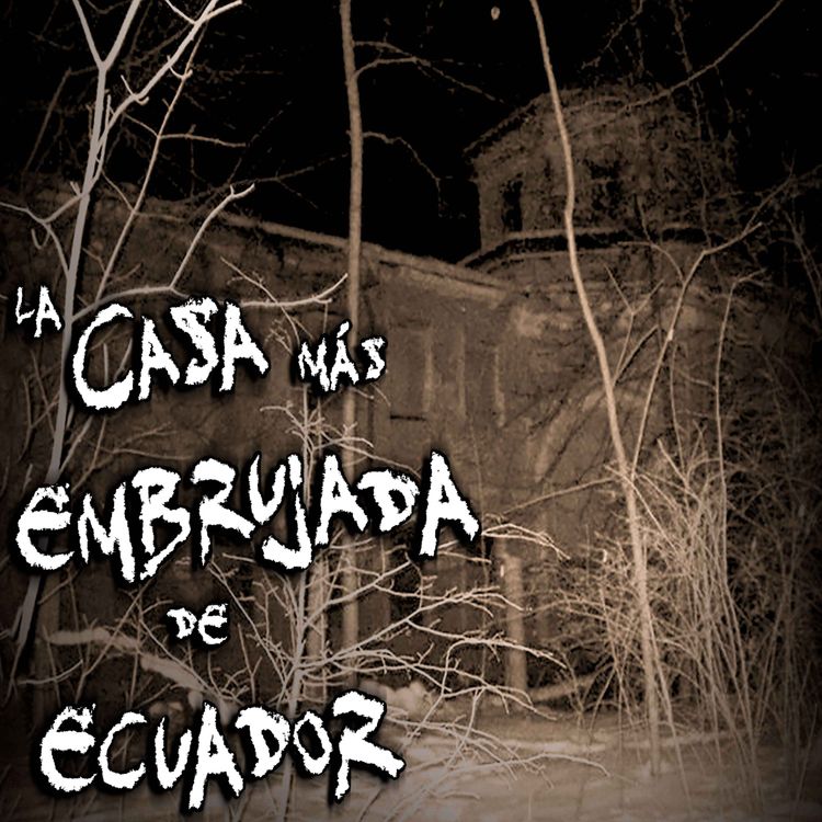 cover art for La casa mas embrujada de Ecuador - Parte 1