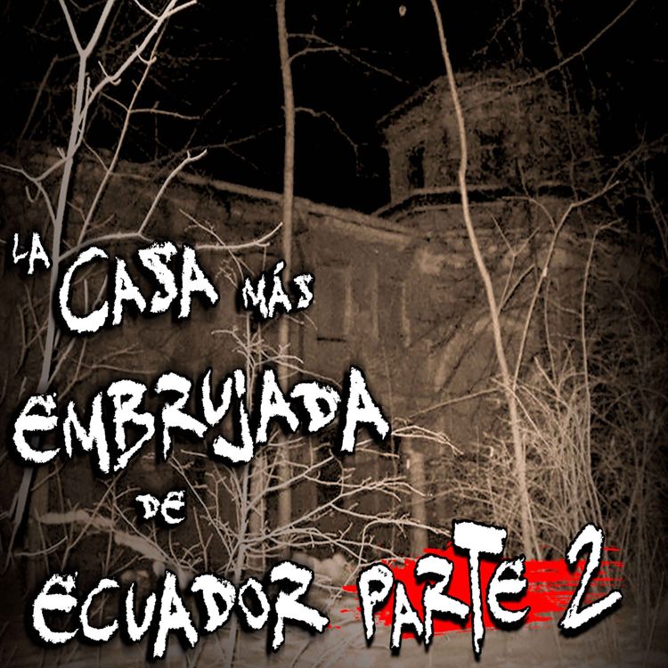 cover art for La casa mas embrujada de Ecuador - Parte 2