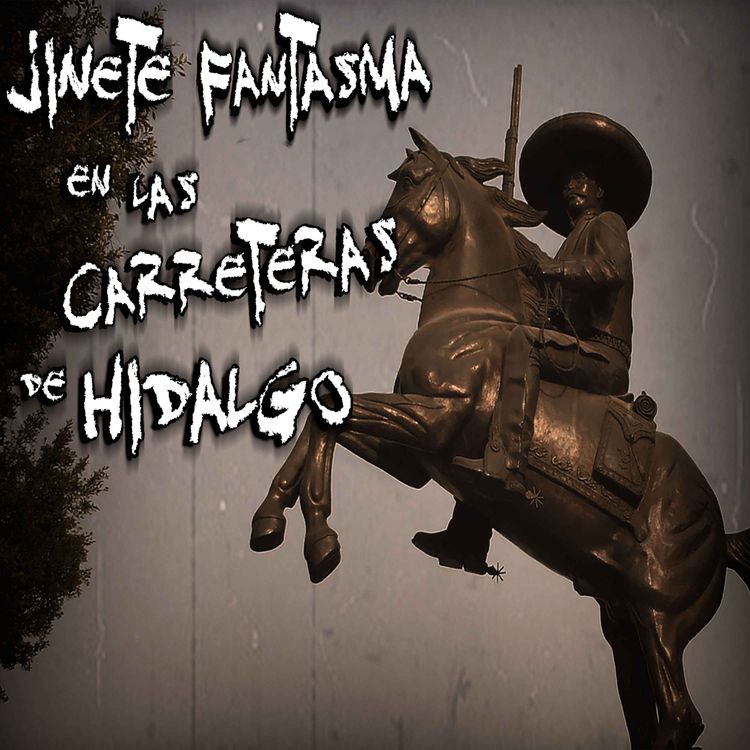 cover art for TERROR EN CARRETERA: El Aterrador Jinete que recorre las Carreteras de Hidalgo