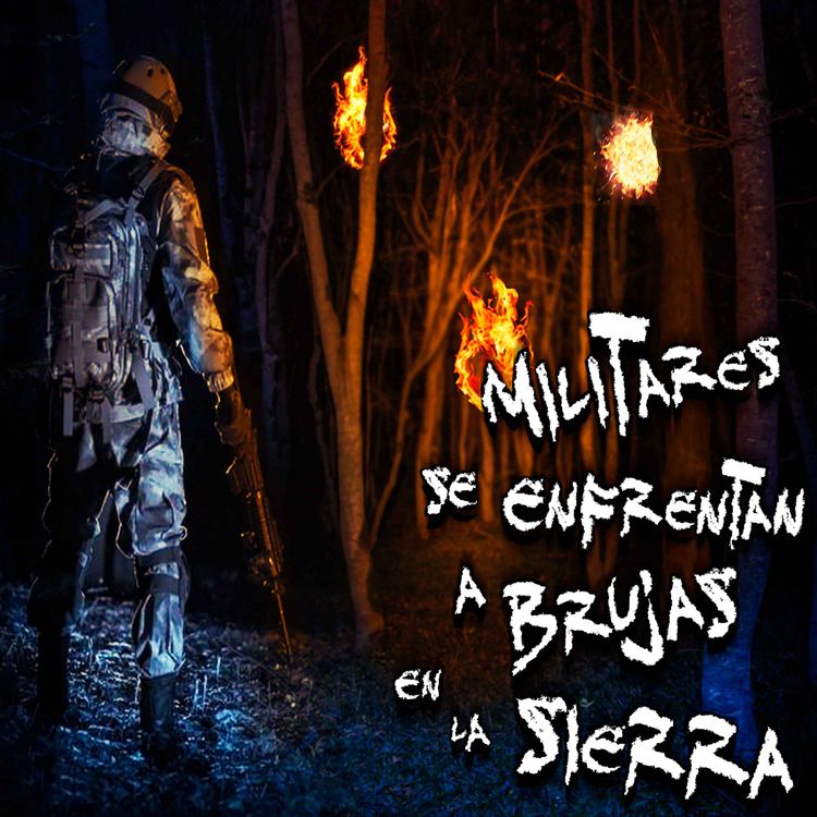 cover art for RELATOS DE MILITARES: Militares se enfrentan a Brujas en la Sierra de Oaxaca