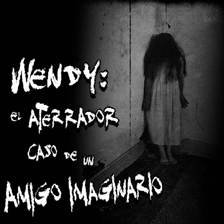 cover art for El aterrador caso de un amigo imaginario: Wendy