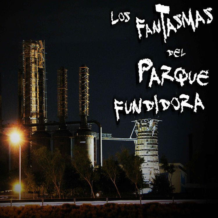 cover art for RELATOS DE VELADORES: Los fantasmas del Parque Fundidora