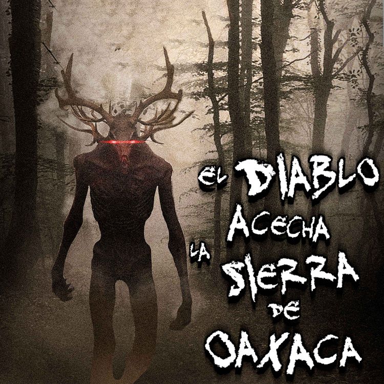 cover art for RELATOS DE TERROR EN EL CAMPO: El Diablo acecha la Sierra de Oaxaca