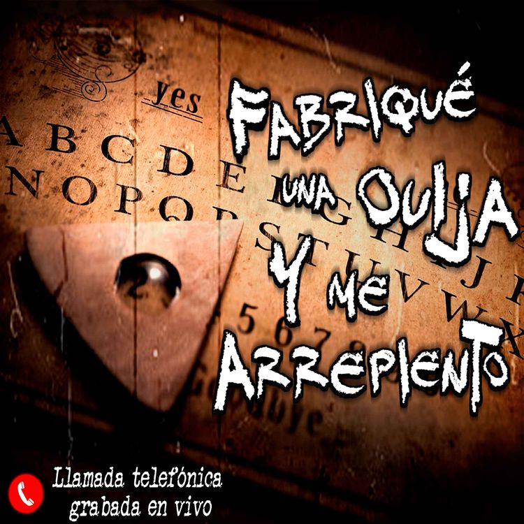 cover art for Fabriqué una Ouija... y me arrepiento