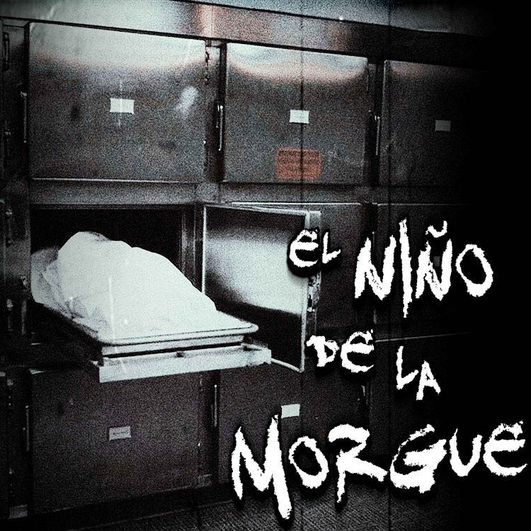 cover art for EXPERIENCIAS DE TRABAJADORES DE LA MORGUE: El niño de la Morgue