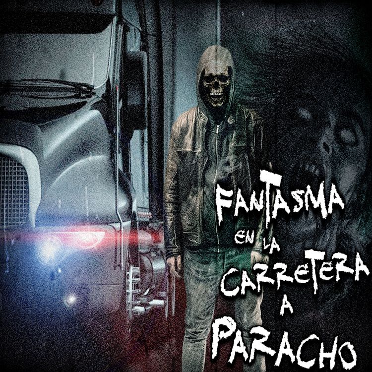 cover art for RELATOS DE TRAILEROS: Fantasmas en la Carretera a Paracho, Michoacán