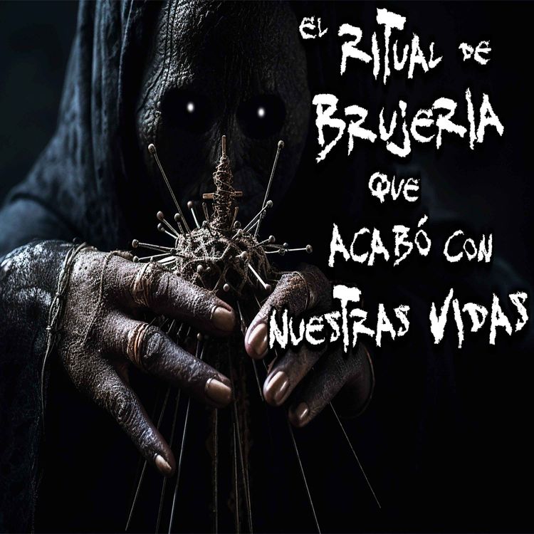 cover art for HISTORIAS DE BRUJERÍA: El Ritual de Brujería que acabó con nuestras vidas