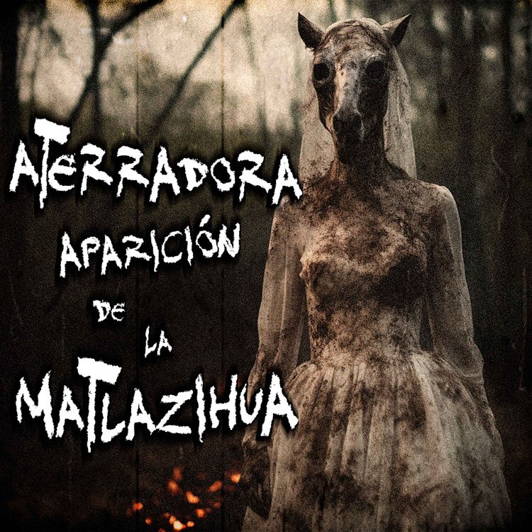 cover art for TERROR EN EL CAMPO: Aterrador encuentro con la Mujer cara de Caballo (la Matlazihua)