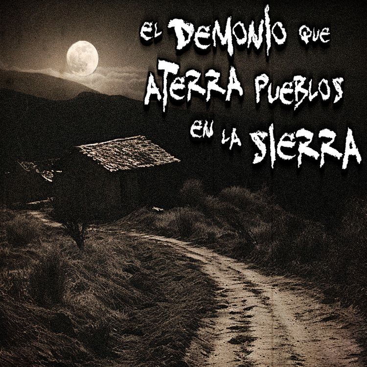 cover art for TERROR EN PUEBLOS: El Demonio que aterra pueblos en la Sierra de Veracruz