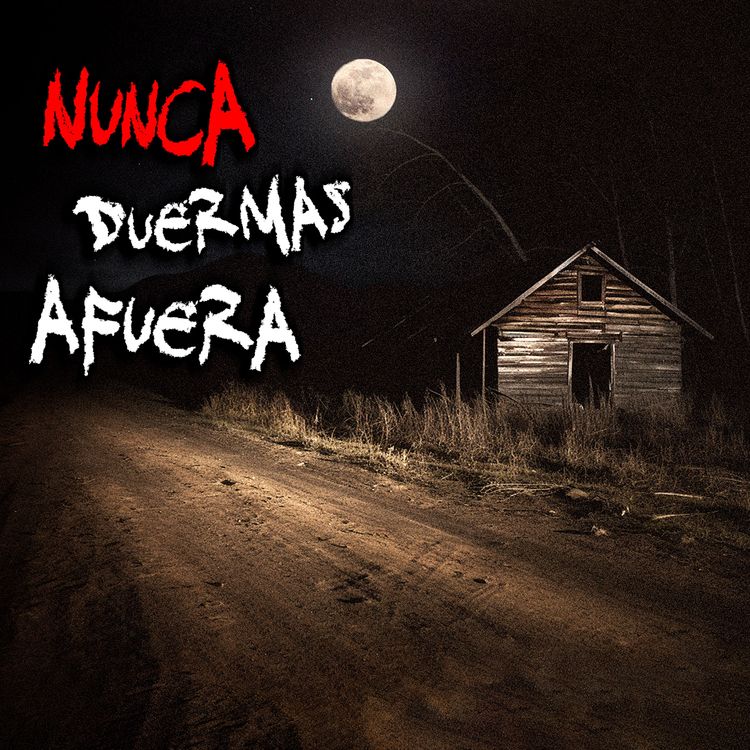 cover art for HISTORIAS DE TERROR EN PUEBLOS: Mi peor error fue dormir afuera