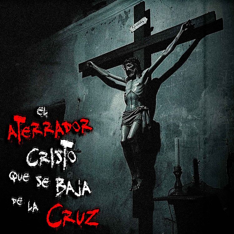cover art for El ATERRADOR CRISTO que se baja de la CRUZ