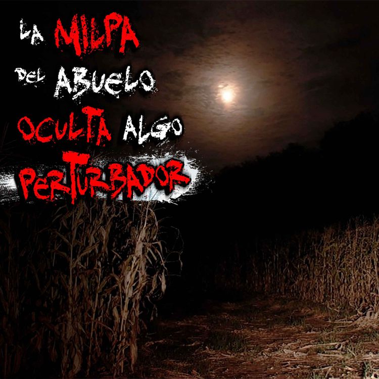 cover art for TERROR EN EL CAMPO: LA MILPA MALDITA DEL ABUELO