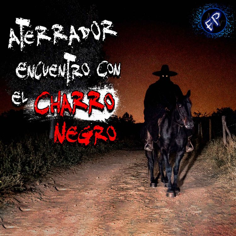 cover art for TERROR EN CAMINOS RURALES: NUNCA ACEPTES lo que te ofrece el CHARRO NEGRO