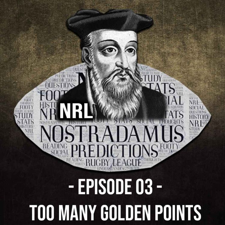 cover art for NRL Nostradamus | Ep 3 - Too Many Golden Points