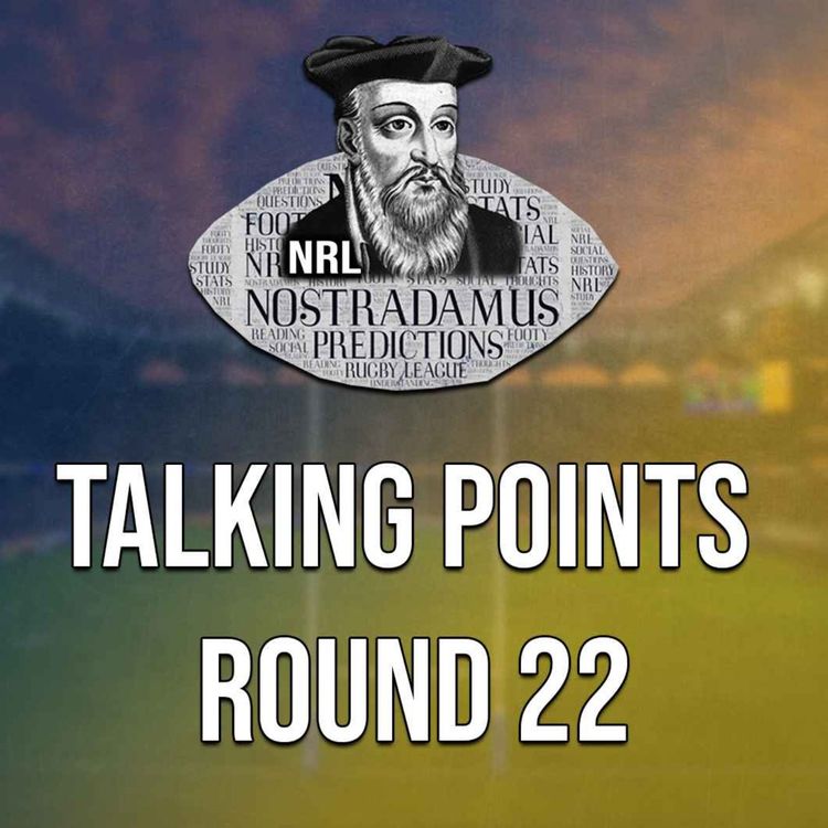 cover art for NRL Nostradamus | Rd 22 Talking Points