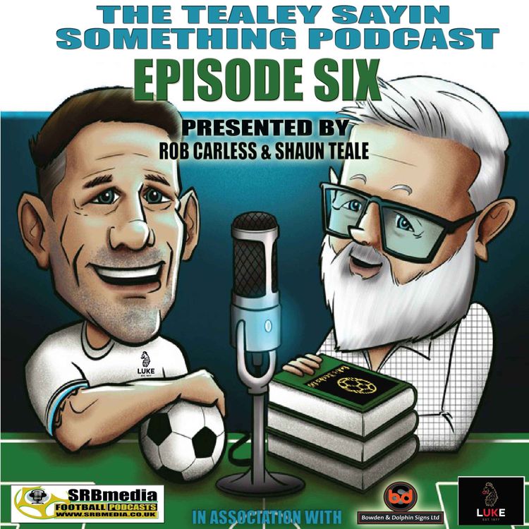 cover art for Tealey Sayin Something Episode Six