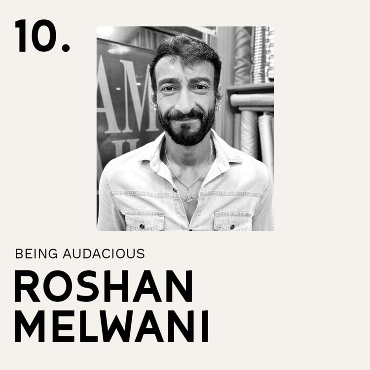 cover art for Being Audacious with Roshan Melwani