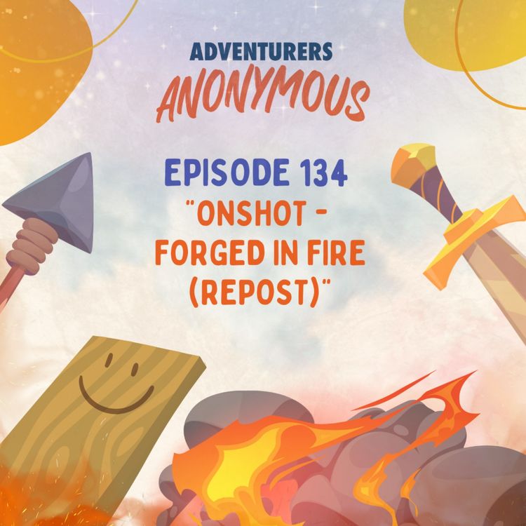 cover art for #134 - ONESHOT - Forged in Fire - (Reposted)