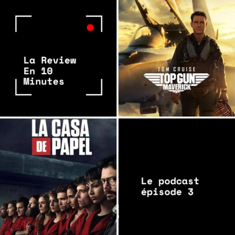 cover art for #3 : La review de La Casa De Papel & Top Gun MAVERICK