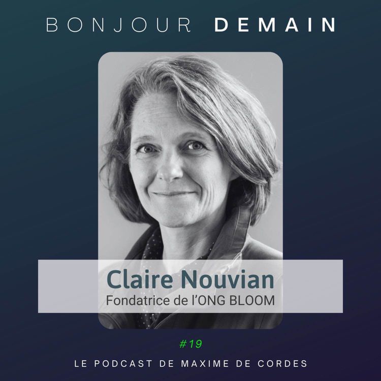 cover art for #19｜Claire Nouvian, Fondatrice de l'ONG Bloom
