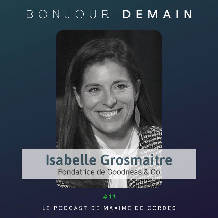 cover art for #11｜Isabelle Grosmaitre, Fondatrice de Goodness & Co