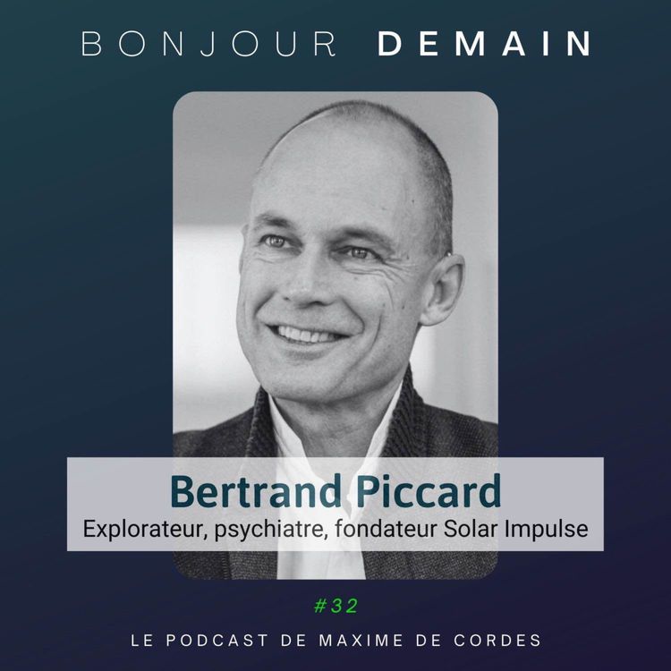 cover art for #32｜Bertrand Piccard, Explorateur, psychiatre et fondateur de Solar Impulse