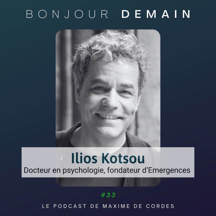cover art for #33｜Ilios Kotsou, Docteur en psychologie et fondateur d'Emergences