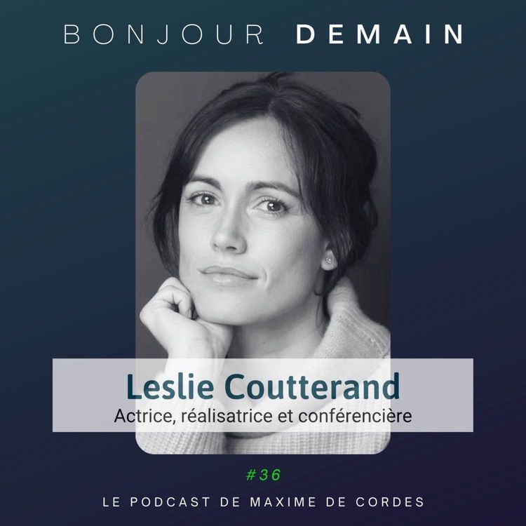 cover art for #36｜Leslie Coutterand, Actrice, réalisatrice et conférencière