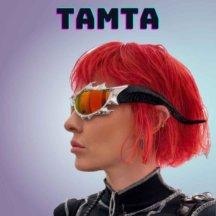 cover art for Tamta: Ambition, Reinvention, Fashion & Embracing Ai 