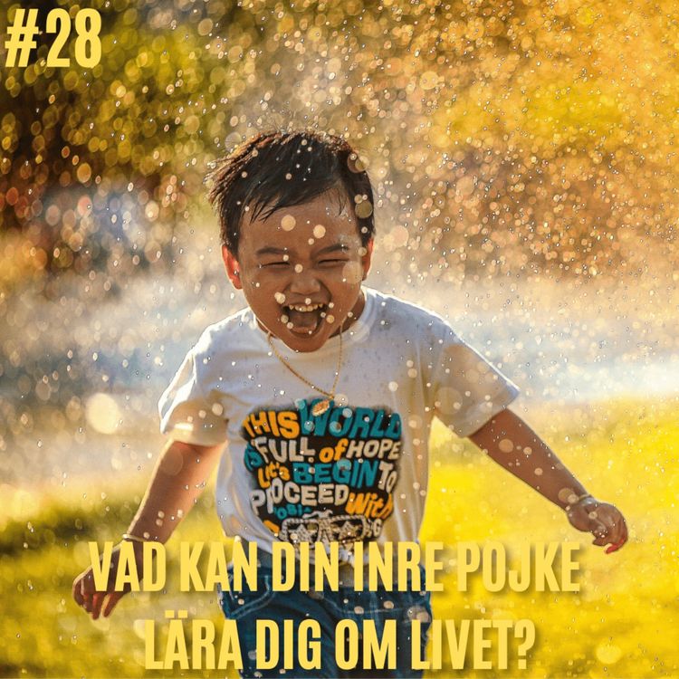 cover art for 28. Vad kan din inre pojke lära dig om livet?