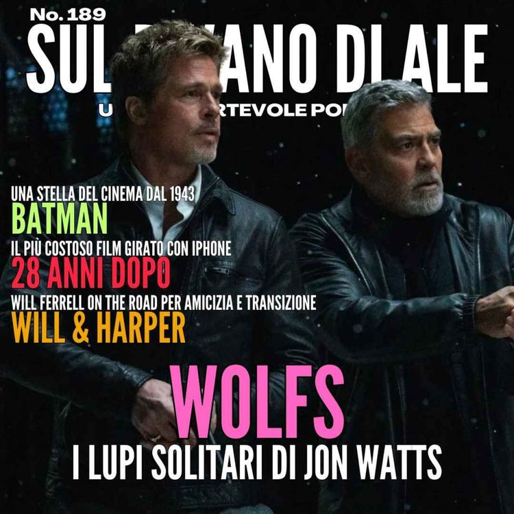 cover art for Ep 189 - Wolfs, Will & Harper, 28 anni dopo girato con iPhone, la stella a Batman, Garden State e la scena mancante