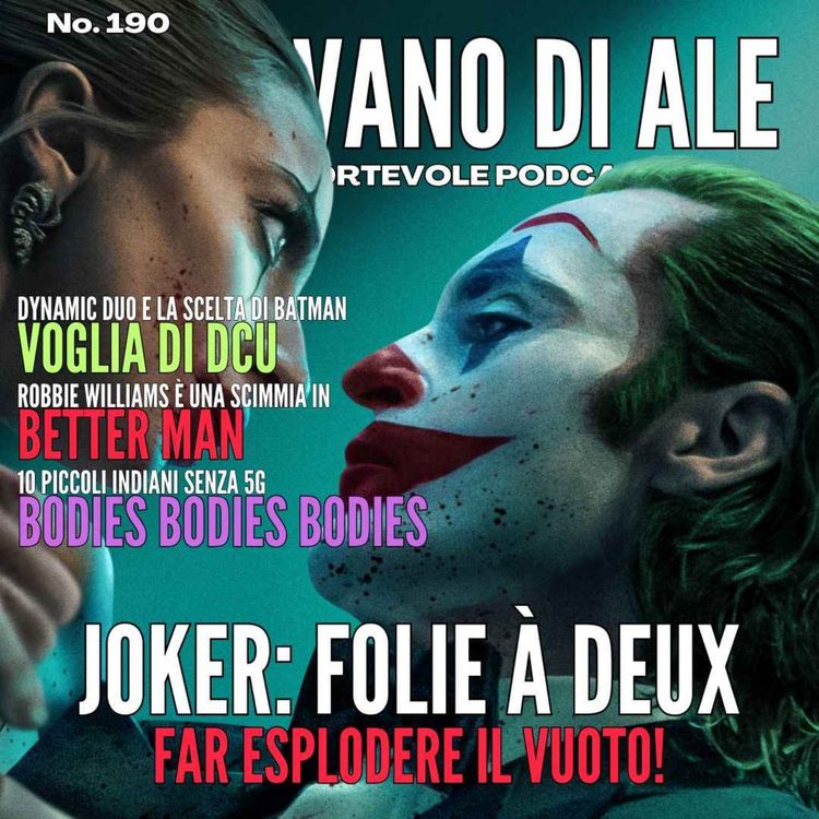 cover art for Ep 190 - Joker: Folie à Deux, Bodies Bodies Bodies, un biopic scimmiesco, The Batman per il DCU