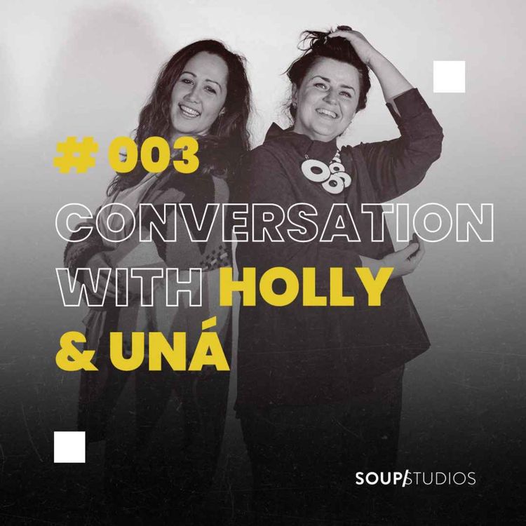 cover art for Soup In The Loop: A Conversation with Holly & Unà