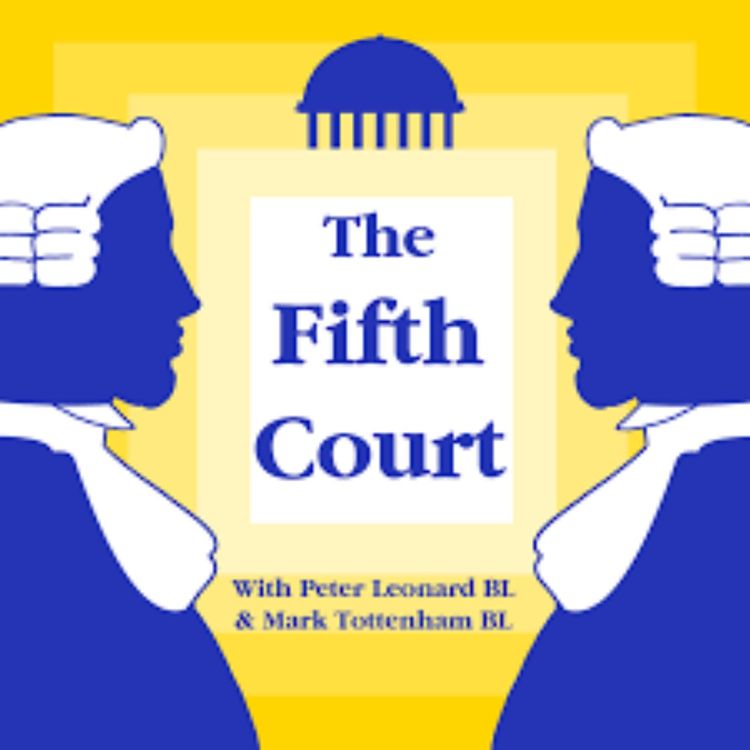cover art for E132 The Fifth Court - Dame Siobhán Keegan, Lady Chief Justice of Northern Ireland, evaluating expert evidence in an age of AI 