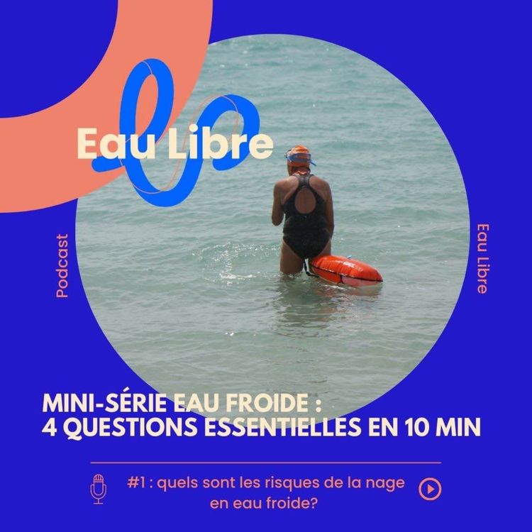 cover art for Mini-série eau froide : quels sont les risques de la nage en eau froide?