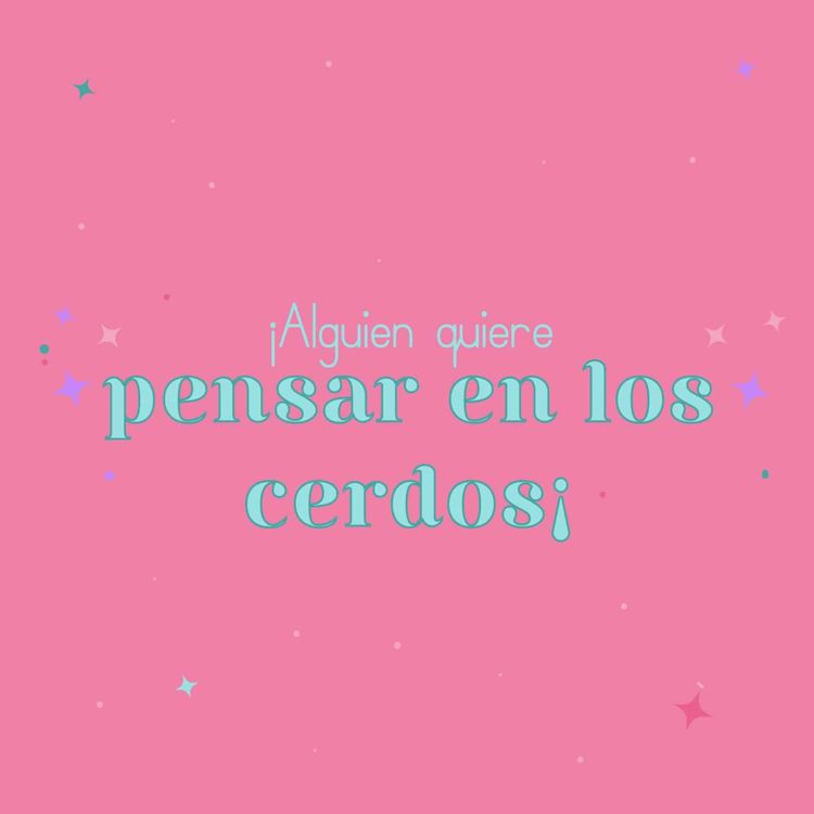 cover art for ¡Alguien quiere pensar en los cerdos!