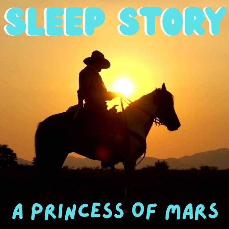 cover art for A Princess of Mars - Sleep Story With Music 🎶 - Edgar Rice Burroughs  - Chapter  1