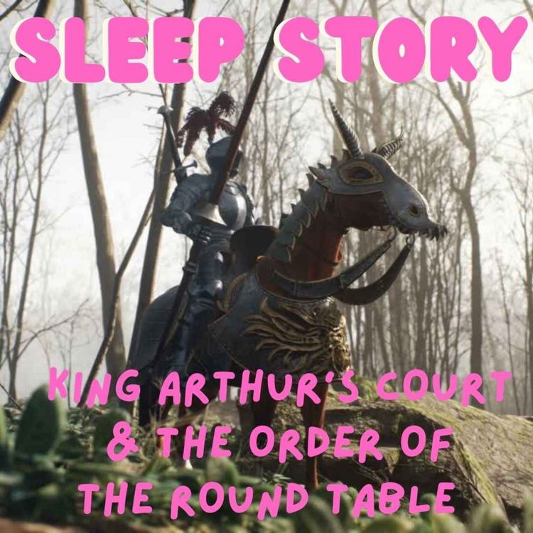cover art for King Arthur's Court & the Order of the Round Table -   Sleep Story With Music 🎶 -  Maude L. Radford  