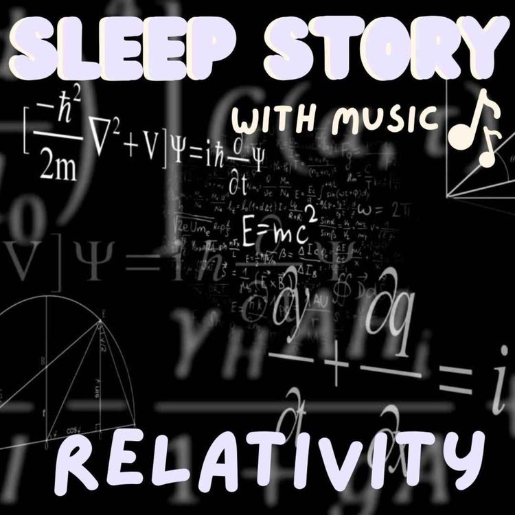 cover art for  Let Me Bore You To Sleep With The Theory Of Relativity - Sleep Story - With Music 🎶