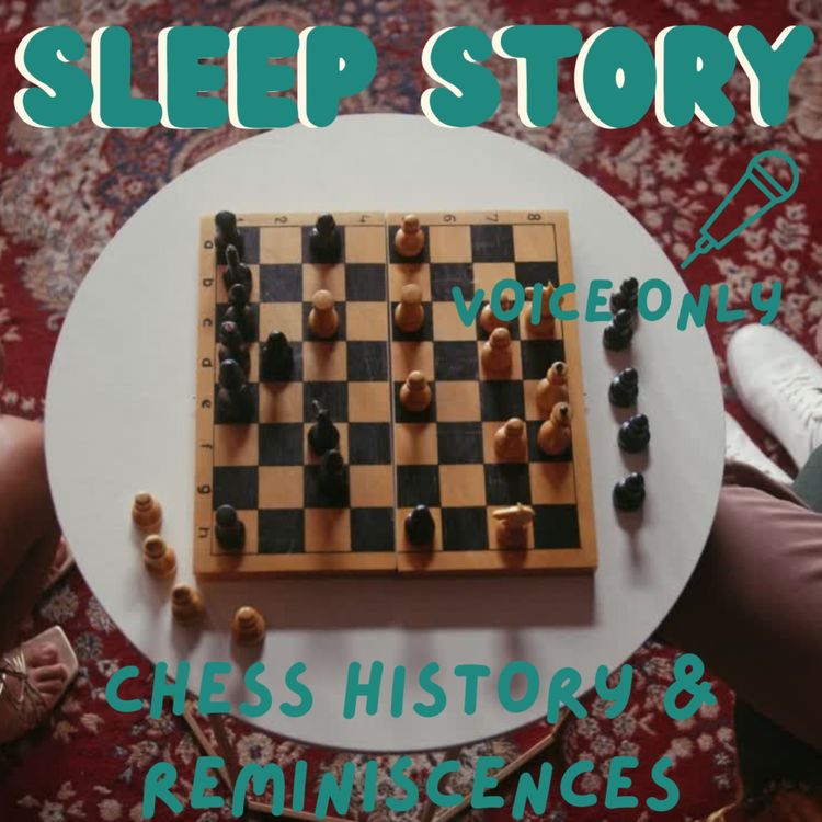 cover art for  Let Me Bore You To Sleep With The History Of Chess - Sleep Story - Voice Only 🎤 