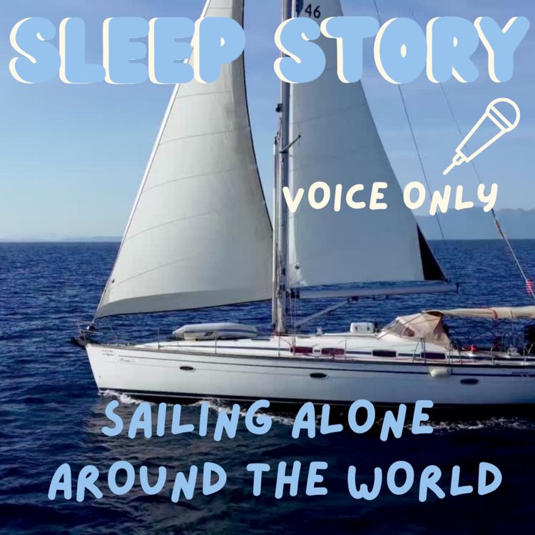 cover art for Sailing Around The World - Sleep Story - Voice Only  🎤