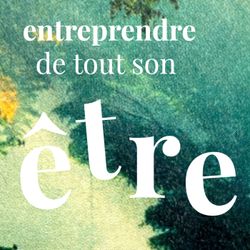 cover art for Entreprendre de tout son être