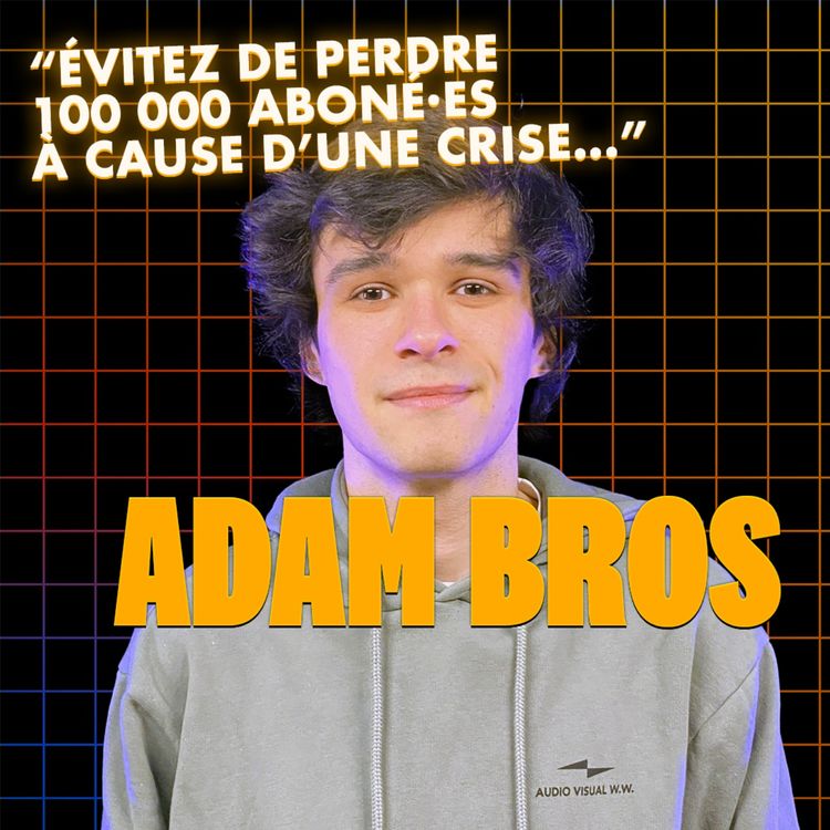 cover art for ADAM BROS : du YouTube game à la gestion de crise