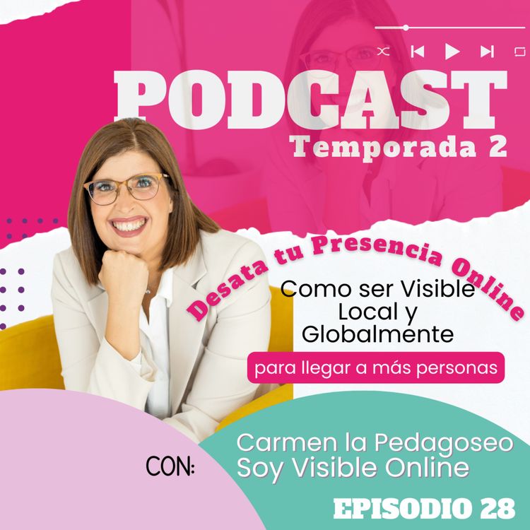 cover art for Desata tu presencia online: cómo ser visible local y globalmente para llegar a más personas