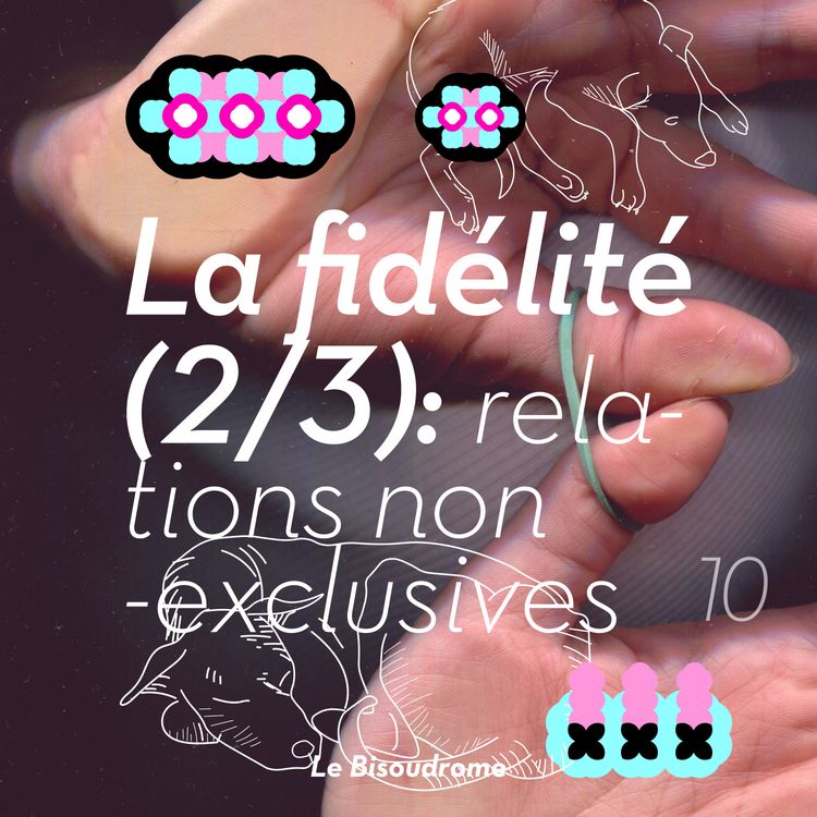 cover art for La fidélité (2/3) : relations non-exclusives
